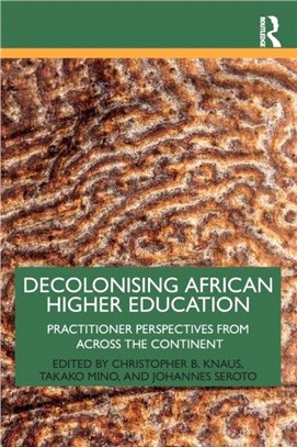 Decolonising African Higher Education：Practitioner Perspectives from Across the Continent
