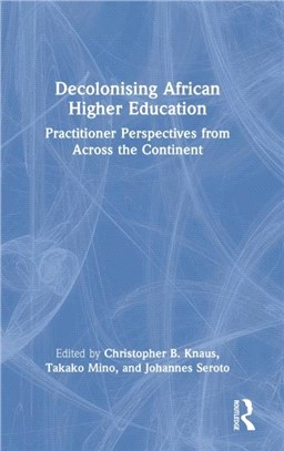 Decolonising African Higher Education：Practitioner Perspectives from Across the Continent