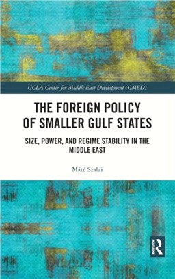 The Foreign Policy of Smaller Gulf States：Size, Power, and Regime Stability in the Middle East