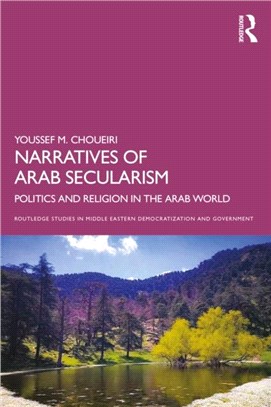 Narratives of Arab Secularism：Politics, Feminism and Religion