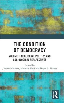 The Condition of Democracy：Volume 1: Neoliberal Politics and Sociological Perspectives