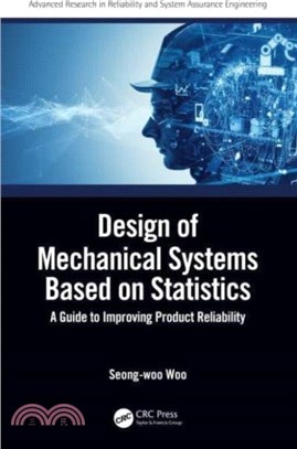 Design of Mechanical Systems Based on Statistics：A Guide to Improving Product Reliability