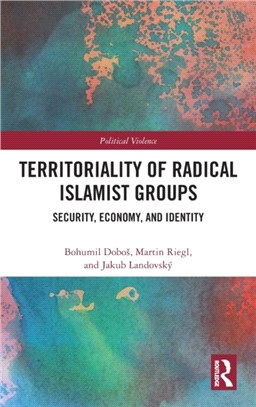 Territoriality of Radical Islamist Groups：Security, Economy, and Identity