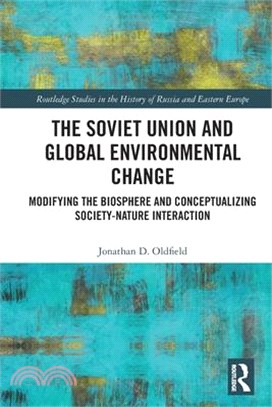 The Soviet Union and Global Environmental Change: Modifying the Biosphere and Conceptualizing Society-Nature Interaction