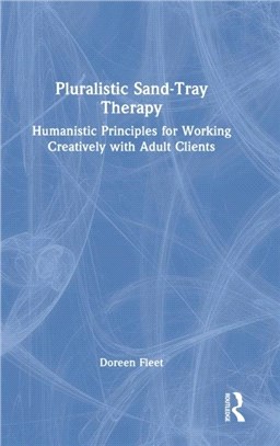 Pluralistic Sand-Tray Therapy：Humanistic Principles for Working Creatively with Adult Clients