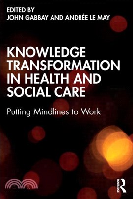 Knowledge Transformation in Health and Social Care：Putting Mindlines to Work