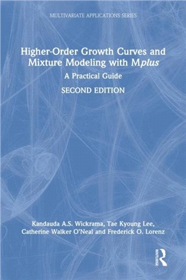 Higher-Order Growth Curves and Mixture Modeling with Mplus：A Practical Guide