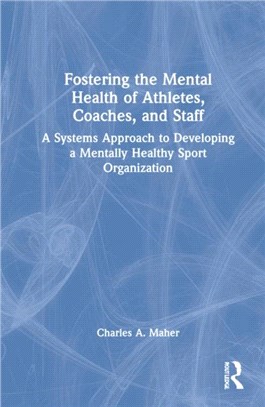 Fostering the Mental Health of Athletes, Coaches, and Staff：A Systems Approach to Developing a Mentally Healthy Sport Organization