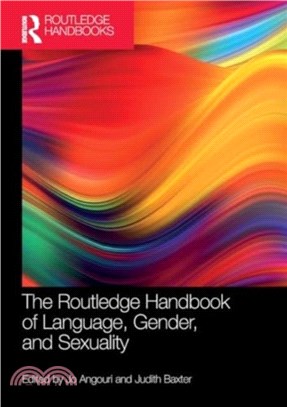 The Routledge Handbook of Language, Gender, and Sexuality