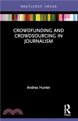 Crowdfunding and Crowdsourcing in Journalism