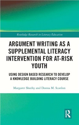 Argument Writing as a Supplemental Literacy Intervention for At-Risk Youth：Using Design Based Research to Develop a Knowledge Building Literacy Course