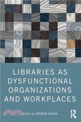 Libraries as Dysfunctional Organizations and Workplaces