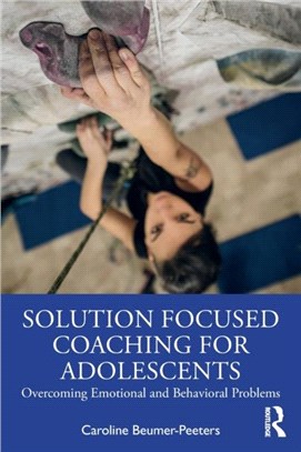 Solution Focused Coaching for Adolescents：Overcoming Emotional and Behavioral Problems