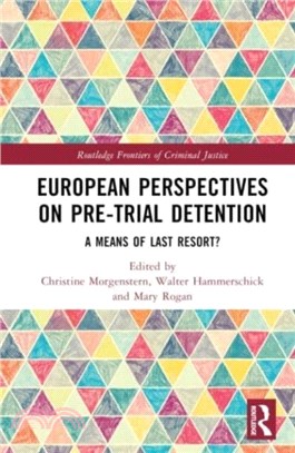 European Perspectives on Pre-Trial Detention：A Means of Last Resort?