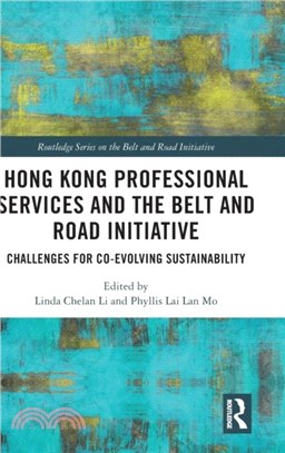 Hong Kong Professional Services and the Belt and Road Initiative：Challenges for Co-evolving Sustainability