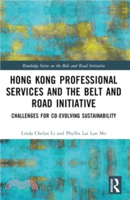 Hong Kong Professional Services and the Belt and Road Initiative：Challenges for Co-evolving Sustainability