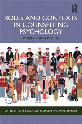 Roles and Contexts in Counselling Psychology：Professionals in Practice