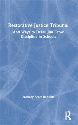 Restorative Justice Tribunal：And Ways to Derail Jim Crow Discipline in Schools