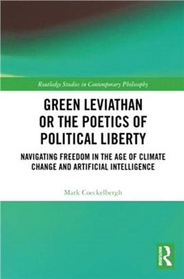 Green Leviathan or the Poetics of Political Liberty：Navigating Freedom in the Age of Climate Change and Artificial Intelligence
