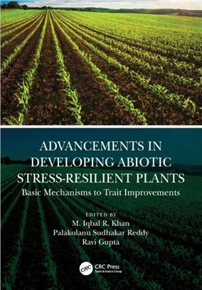 Advancements in Developing Abiotic Stress-Resilient Plants：Basic Mechanisms to Trait Improvements