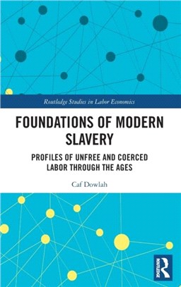 Foundations of Modern Slavery：Profiles of Unfree and Coerced Labor Through the Ages