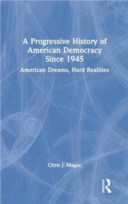 A Progressive History of American Democracy Since 1945：American Dreams, Hard Realities