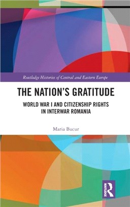 The Nation's Gratitude：World War I and Citizenship Rights in Interwar Romania