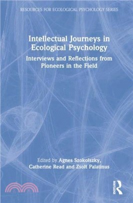 Intellectual Journeys in Ecological Psychology：Interviews and Reflections from Pioneers in the Field