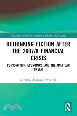 Rethinking Fiction After the 2007/8 Financial Crisis: Consumption, Economics, and the American Dream