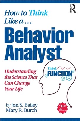 How to Think Like a Behavior Analyst：Understanding the Science That Can Change Your Life