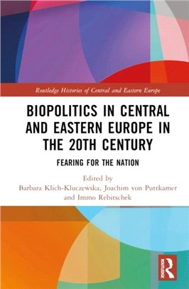 Biopolitics in Central and Eastern Europe in the 20th Century：Fearing for the Nation