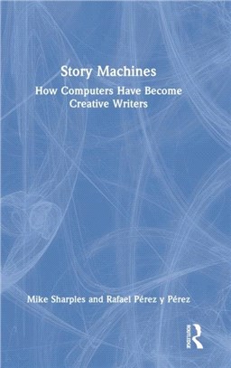 Story Machines: How Computers Have Become Creative Writers