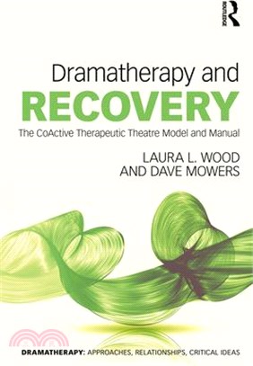 Dramatherapy and Recovery: The Coactive Therapeutic Theatre Model and Manual