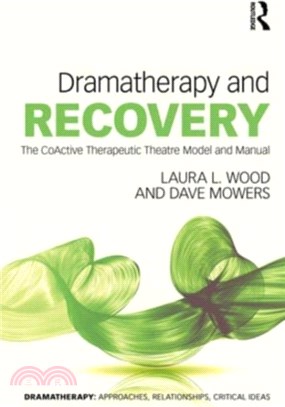 Dramatherapy and Recovery：The CoActive Therapeutic Theatre Model and Manual