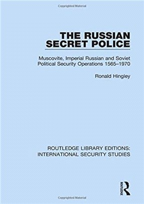 The Russian Secret Police：Muscovite, Imperial Russian and Soviet Political Security Operations 1565-1970