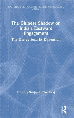 The Chinese Shadow on India's Eastward Engagement：The Energy Security Dimension