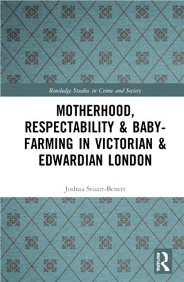 Motherhood, Respectability & Baby-Farming in Victorian and Edwardian London