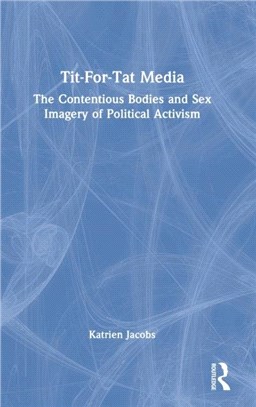 Tit-For-Tat Media：The Contentious Bodies and Sex Imagery of Political Activism