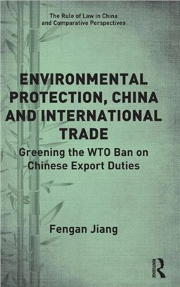 Environmental Protection, China and International Trade：Greening the WTO Ban on Chinese Export Duties