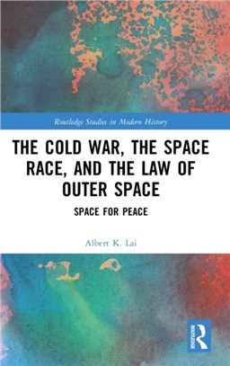 The Cold War, the Space Race, and the Law of Outer Space：Space for Peace