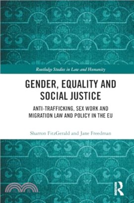 Gender, Equality and Social Justice：Anti Trafficking, Sex Work and Migration Law and Policy in the EU