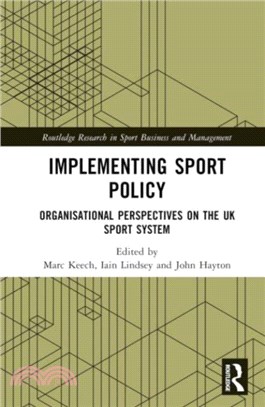 Implementing Sport Policy：Organisational Perspectives on the UK Sport System