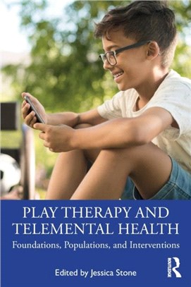 Play Therapy and Telemental Health：Foundations, Populations, and Interventions