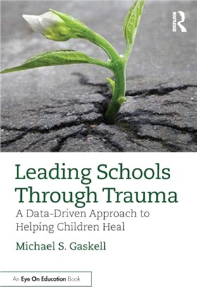 Leading Schools Through Trauma：A Data-Driven Approach to Helping Children Heal