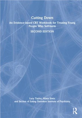 Cutting Down：An Evidence-based CBT Workbook for Treating Young People Who Self-harm