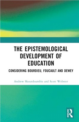 The Epistemological Development of Education：Considering Bourdieu, Foucault and Dewey