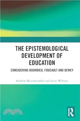 The Epistemological Development of Education：Considering Bourdieu, Foucault and Dewey