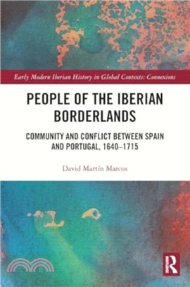 People of the Iberian Borderlands：Community and Conflict between Spain and Portugal, 1640??715