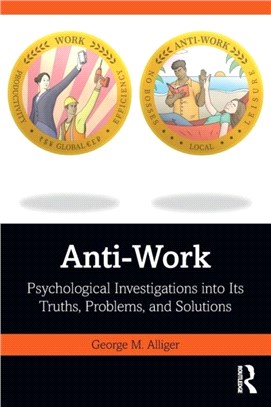 Anti-Work：Psychological Investigations into Its Truths, Problems, and Solutions