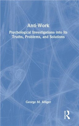 Anti-Work：Psychological Investigations into Its Truths, Problems, and Solutions